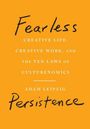 "Fearless Persistence: Creative Life, Creative Work, and the Ten Laws of Culturenomics – Adam Leipzig." Orange Hintergrund.