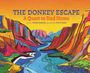 "The Donkey Escape: A Quest to Find Home" von Claudia Chidester; illustriert von Paul B. Haake. Buntes Tal mit Fluss.