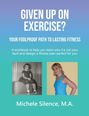 Michele Silence: Given Up on Exercise? Your Foolproof Path to Lasting Fitness, Buch