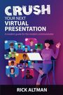 Rick Altman: Crush Your Next Virtual Presentation, Buch
