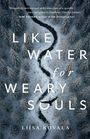 Liisa Kovala: Like Water for Weary Souls, Buch