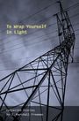 J Marshall Freeman: To Wrap Yourself in Light, Buch