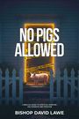 Text: "NO PIGS ALLOWED" und "BISHOP DAVID LAWE". Ein Schwein steht vor einer Tür mit gelbem Band.