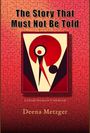 Deena Metzger: The Story That Must Not Be Told, Buch