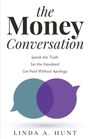 Linda A Hunt: The Money Conversation, Buch