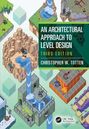 "An Architectural Approach to Level Design, Third Edition, Christopher W. Totten." Bunte, pixelartige Landschaften mit Figuren.