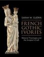 Titel: "Sarah M. Guerin - French Gothic Ivories: Material Theologies and the Sculptor's Craft". Statue einer gekrönten Madonna mit Kind.