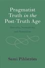 Sami Pihlström: Pragmatist Truth in the Post-Truth Age, Buch