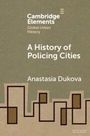Anastasia Dukova: A History of Policing Cities, Buch