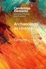 Catherine J Frieman: Archaeology as History, Buch
