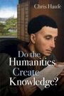 Text: "Do the Humanities Create Knowledge?" und "Chris Haufe". Illustration: Ein nachdenklicher Mann liest ein Buch.
