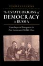 Tomila V. Lankina: The Estate Origins of Democracy in Russia, Buch