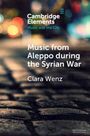 Clara Wenz: Music from Aleppo During the Syrian War, Buch