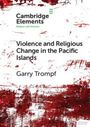 Garry Trompf: Violence and Religious Change in the Pacific Islands, Buch