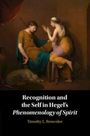 Timothy L Brownlee: Recognition and the Self in Hegel's Phenomenology of Spirit, Buch