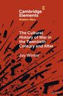 Jay Winter: The Cultural History of War in the Twentieth Century and After, Buch