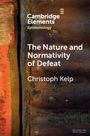 Christoph Kelp: The Nature and Normativity of Defeat, Buch