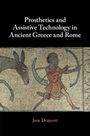 Jane Draycott: Prosthetics and Assistive Technology in Ancient Greece and Rome, Buch