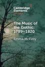 Emma Mcevoy: The Music of the Gothic:1789-1820, Buch