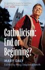 Mary Daly: Catholicism: End or Beginning?, Buch