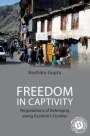 Radhika Gupta (Leiden University, The Netherlands): Freedom in Captivity, Buch
