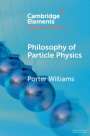 Porter Williams: Philosophy of Particle Physics, Buch