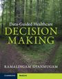 Ramalingam Shanmugam: Data-Guided Healthcare Decision Making, Buch