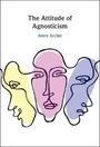 Avery Archer: The Attitude of Agnosticism, Buch