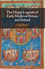 Lindy Brady: The Origin Legends of Early Medieval Britain and Ireland, Buch