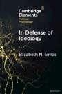 Elizabeth N. Simas (University of Houston): In Defense of Ideology, Buch