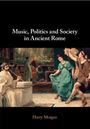 Harry Morgan: Music, Politics and Society in Ancient Rome, Buch