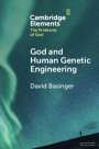 David Basinger: God and Human Genetic Engineering, Buch