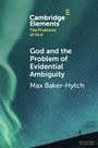 Max Baker-Hytch: God and the Problem of Evidential Ambiguity, Buch