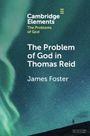 James Foster: The Problem of God in Thomas Reid, Buch