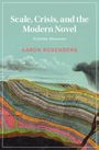 Aaron Rosenberg: Scale, Crisis, and the Modern Novel, Buch