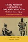 Makhroufi Ousmane Traore: Slavery, Resistance, and Identity in Early Modern West Africa, Buch