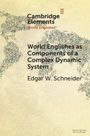 Edgar W Schneider: World Englishes as Components of a Complex Dynamic System, Buch