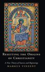 Markus Vinzent: Resetting the Origins of Christianity, Buch