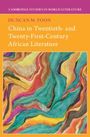 Duncan M Yoon: China in Twentieth- and Twenty-First-Century African Literature, Buch