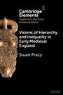 Stuart Pracy: Visions of Hierarchy and Inequality in Early Medieval England, Buch