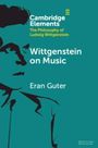 Eran Guter: Wittgenstein on Music, Buch