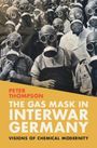 Peter Thompson: The Gas Mask in Interwar Germany, Buch