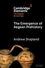 Andrew Shapland: The Emergence of Aegean Prehistory, Buch