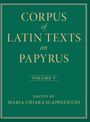 "Corpus of Latin Texts on Papyrus, Volume V, edited by Maria Chiara Scappaticcio." Goldene Schrift auf grünem Hintergrund.