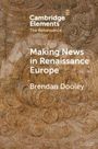 Brendan Dooley: Making News in Renaissance Europe, Buch