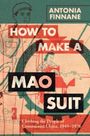 Antonia Finnane: How to Make a Mao Suit, Buch