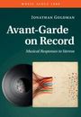Jonathan Goldman (Universite de Montreal): Avant-Garde on Record, Buch
