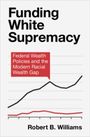 Robert B. Williams: Funding White Supremacy, Buch