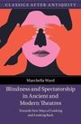 Marchella Ward: Blindness and Spectatorship in Ancient and Modern Theatres, Buch