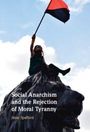 Jesse Spafford: Social Anarchism and the Rejection of Moral Tyranny, Buch